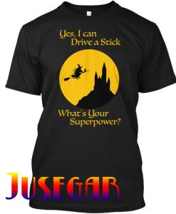 I Drive A Stick Halloween Superpower T Shirt