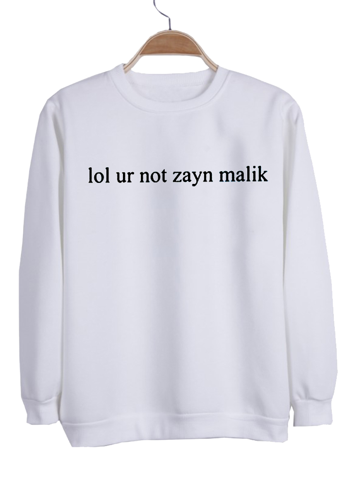 lol ur not zayn malik shirt