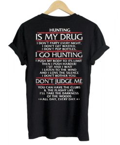 Hunting Is My Drug T shirt Back