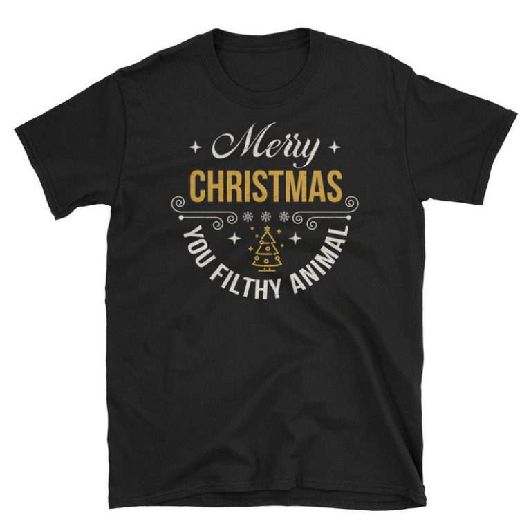 merry christmas you filthy animal shirts