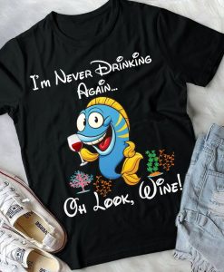 I Am Never Drinking Again T Shirt