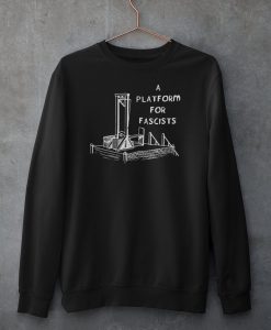 Guillotine A Platform for Fascist Sweatshirt